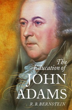 The Education of John Adams (eBook, ePUB) - Bernstein, R. B.
