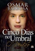 Cinco dias no um umbral - O Perdão (eBook, ePUB) Cinco dias no um umbral - O Perdão (eBook, ePUB)