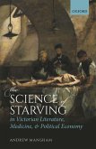 The Science of Starving in Victorian Literature, Medicine, and Political Economy (eBook, ePUB)