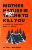 Mother Nature is Not Trying to Kill You (eBook, ePUB)