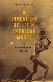 The Invention of Latin American Music (eBook, ePUB)