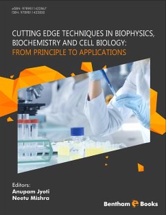 Cutting Edge Techniques in Biophysics, Biochemistry and Cell Biology: From Principle to Applications (eBook, ePUB)
