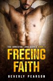 Freeing Faith (The Arrested Love Series, #1) (eBook, ePUB)