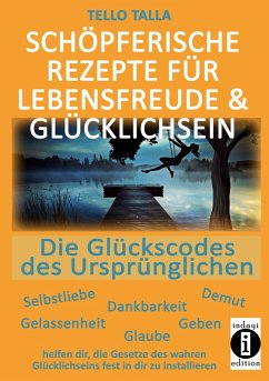 Schöpferische Rezepte für Lebensfreude & Glücklichsein (eBook, ePUB) - Talla, Tello