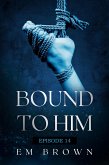 Bound to Him - Episode 14 (eBook, ePUB) Bound to Him - Episode 14 (eBook, ePUB)