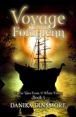 Voyage from Foraglenn (Faerie Tales from the White Forest, #5) (eBook, ePUB) - Dinsmore, Danika