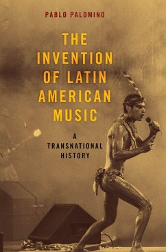 The Invention of Latin American Music (eBook, PDF) - Palomino, Pablo