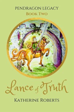 Lance of Truth (Pendragon Legacy, #2) (eBook, ePUB) - Roberts, Katherine