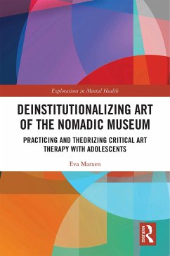 Deinstitutionalizing Art of the Nomadic Museum (eBook, PDF) - Marxen, Eva