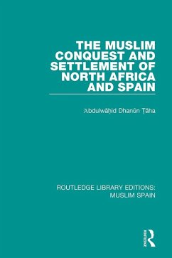The Muslim Conquest and Settlement of North Africa and Spain (eBook, ePUB) - ¿Aha, 'Abdulwahid D¿anun