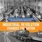 Industrial Revolution Changes the Nation   Railroads, Steel & Big Business   US Industrial Revolution   6th Grade History   Children's American History (eBook, ePUB)