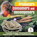 Producers, Consumers and Decomposers   Population Ecology   Encyclopedia Kids   Science Grade 7   Children's Environment Books (eBook, ePUB)