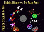 Diabolical Diaper vs. The Space Force (eBook, ePUB)