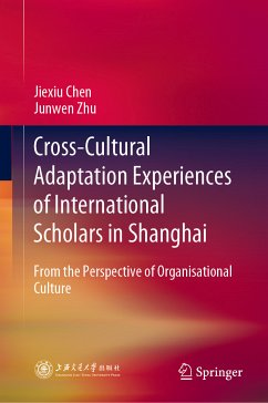 Cross-Cultural Adaptation Experiences of International Scholars in Shanghai (eBook, PDF) - Chen, Jiexiu; Zhu, Junwen