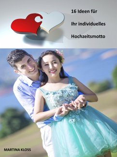 16 Ideen für Ihres individuelles Hochzeitsmotto (eBook, ePUB) - Kloss, Martina