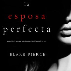 La Esposa Perfecta (Un Thriller de Suspense Psicológico con Jessie Hunt—Libro Uno) (MP3-Download) - Pierce, Blake