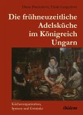 Die frühneuzeitliche Adelsküche im Königreich Ungarn (eBook, PDF)