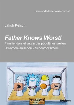 Father Knows Worst! (eBook, ePUB) - Kelsch, Jakob
