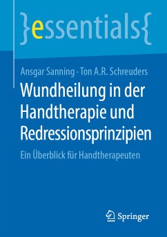 Wundheilung in der Handtherapie und Redressionsprinzipien (eBook, PDF) - Sanning, Ansgar; Schreuders, Ton A.R.