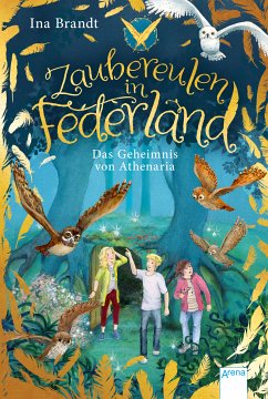 Das Geheimnis von Athenaria / Zaubereulen in Federland Bd.1 (eBook, ePUB) - Brandt, Ina