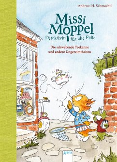 Die schwebende Teekanne und andere Ungereimtheiten / Missi Moppel - Detektivin für alle Fälle Bd.2 (eBook, ePUB) - Schmachtl, Andreas H.