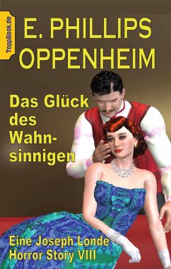 Das Glück des Wahnsinnigen (eBook, ePUB) - Oppenheim, E. Phillips