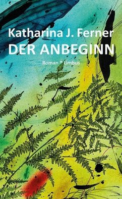 Der Anbeginn - Ferner, Katharina J.