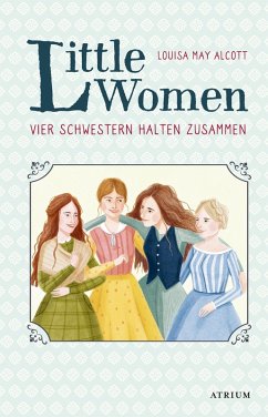Little Women. Vier Schwestern halten zusammen (eBook, ePUB) - Alcott, Louisa May