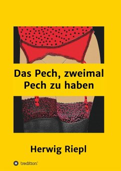 Das Pech, zweimal Pech zu haben - Riepl, Herwig