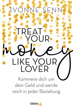 Treat Your Money Like Your Lover - Senn, Ivonne