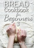 Bread Cookbook for Beginners III (fixed-layout eBook, ePUB)