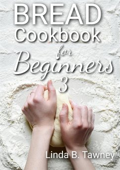 Bread Cookbook for Beginners III (fixed-layout eBook, ePUB) - B. Tawney, Linda