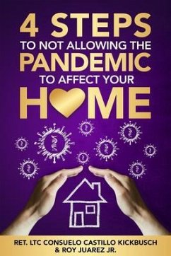 4 Steps to Not Allowing the Pandemic to Affect your Home (eBook, ePUB) - Juarez, Roy; Kickbusch, Consuelo