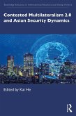 Contested Multilateralism 2.0 and Asian Security Dynamics (eBook, PDF)