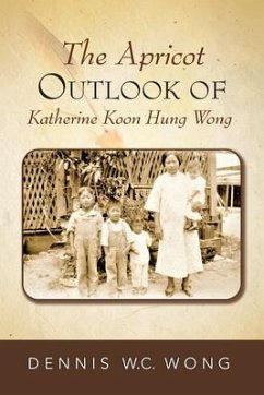 The Apricot Outlook of Katherine Koon Hung Wong (eBook, ePUB) - Wong, Dennis W. C.