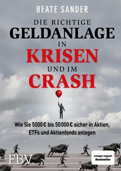 Die richtige Geldanlage in Krisen und im Crash - Sander, Beate
