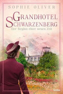 Grandhotel Schwarzenberg - Der Beginn einer neuen Zeit / Die Geschichte einer Familiendynastie Bd.3 - Oliver, Sophie