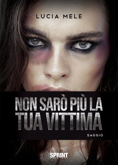 Non sarò più la tua vittima (eBook, ePUB) - Mele, Lucia