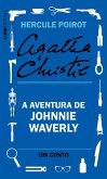 A aventura de Johnnie Waverly: Um conto de Hercule Poirot (eBook, ePUB)