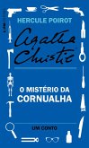 O mistério da Cornualha: Um conto de Hercule Poirot (eBook, ePUB) O mistério da Cornualha: Um conto de Hercule Poirot (eBook, ePUB)