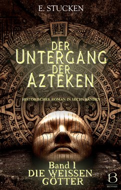 Der Untergang der Azteken. Band I (eBook, ePUB) - Stucken, E.