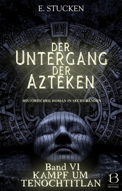 Der Untergang der Azteken. Band VI (eBook, ePUB) - Stucken, E.