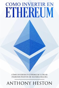 Como invertir en Ethereum (eBook, ePUB) - Heston, Anthony