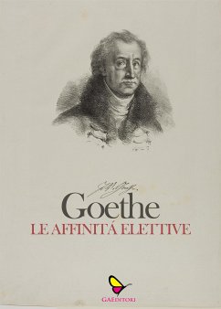 Le affinità elettive (eBook, ePUB) - Wolfgang Goethe, Johann