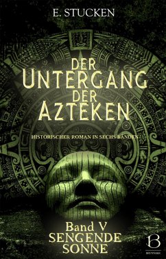 Der Untergang der Azteken. Band V (eBook, ePUB) - Stucken, E.