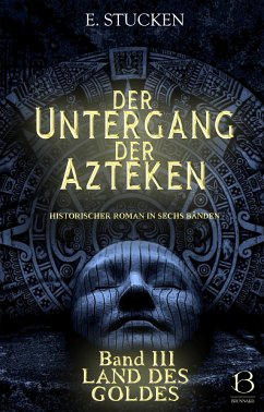Der Untergang der Azteken. Band III (eBook, ePUB) - Stucken, E.