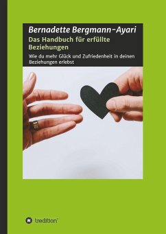 Das Handbuch für erfüllte Beziehungen - Bergmann-Ayari, Bernadette