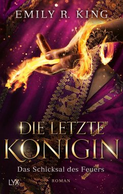Das Schicksal des Feuers / Die letzte Königin Bd.4 - King, Emily R.