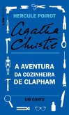A aventura da cozinheira de Clapham: Um conto de Hercule Poirot (eBook, ePUB) A aventura da cozinheira de Clapham: Um conto de Hercule Poirot (eBook, ePUB)