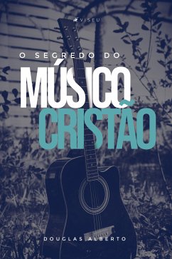 O segredo do músico cristão (eBook, ePUB) - Alberto, Douglas